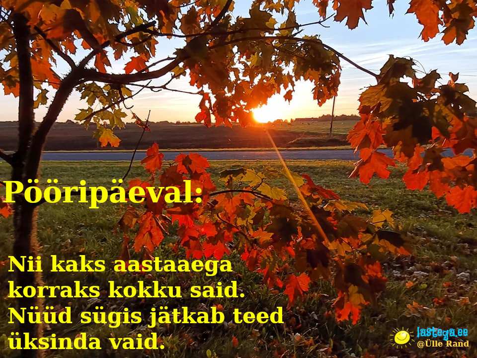 Luuletus sügisesest pööripäevaset. Teksti ja foto autor on Ülle Rand.