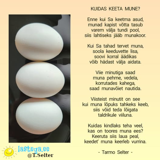 Munadepühaks luuletus - juhend, kuidas õigesti mune keeta. Teksti ja pildi autor Tarmo Selter. Munadepühaks luuletus - juhend, kuidas õigesti mune keeta. Teksti ja pildi autor Tarmo Selter.