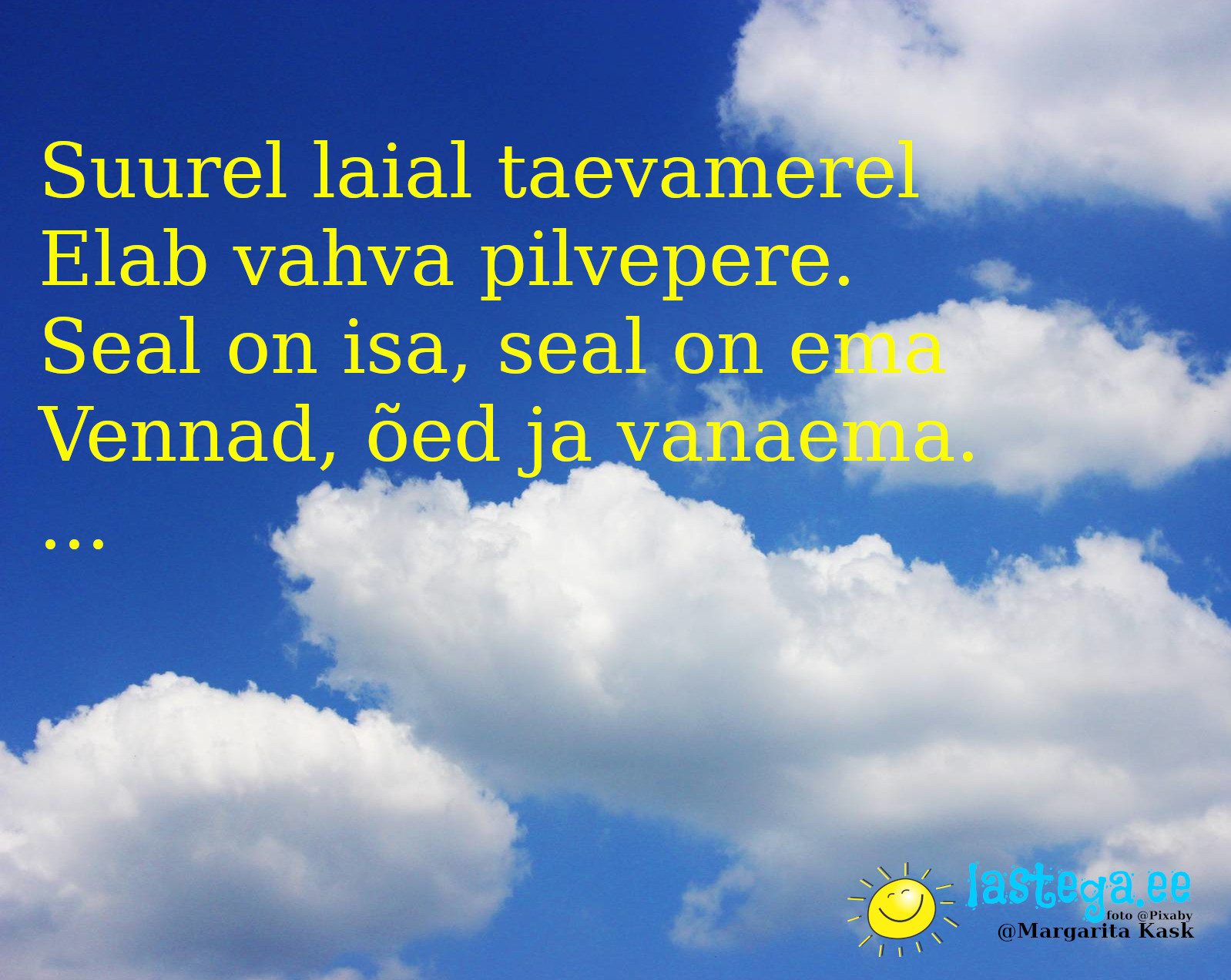 Suurel laial taevamerel elab vahva pilvepere. Seal on isa, seal on ema, vennad, õed ja vanaema.